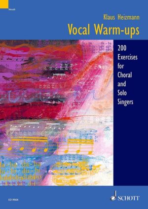 Klaus Heizmann: Vocal Warm-Ups | 200 Exercises for Solo Singers and Choirs | Voice Training Sheet Music for Choir Directors and Vocal Teachers | Singing Warm-Up Book for All Skill Levels